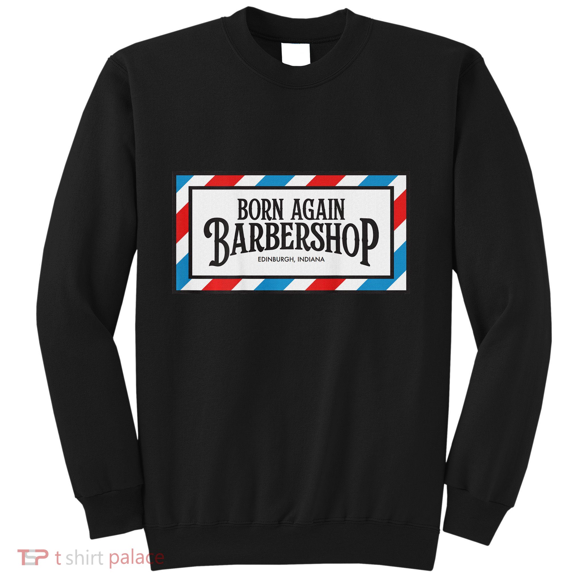 Born Again Barbershop Merch Sweatshirt