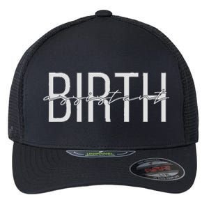 Birth Assistant Birth Doula Women Birth Worker Flexfit Unipanel Trucker Cap