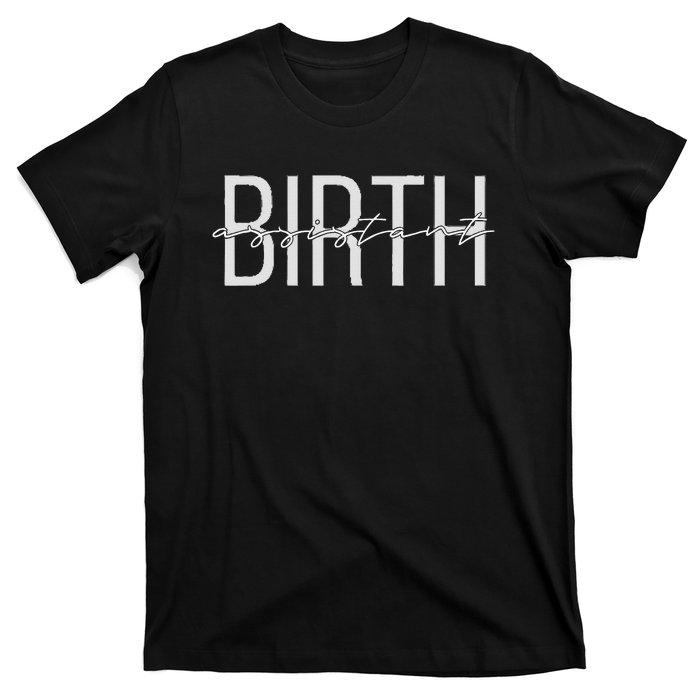 Birth Assistant Birth Doula Women Birth Worker T-Shirt