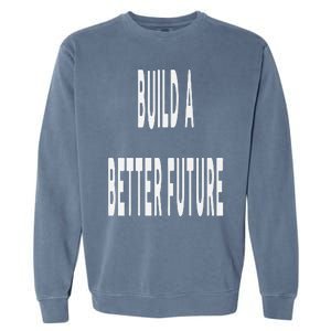 Build A Better Future Kamala Harris 2024 Garment-Dyed Sweatshirt