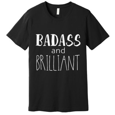 Badass And Brilliant Premium T-Shirt