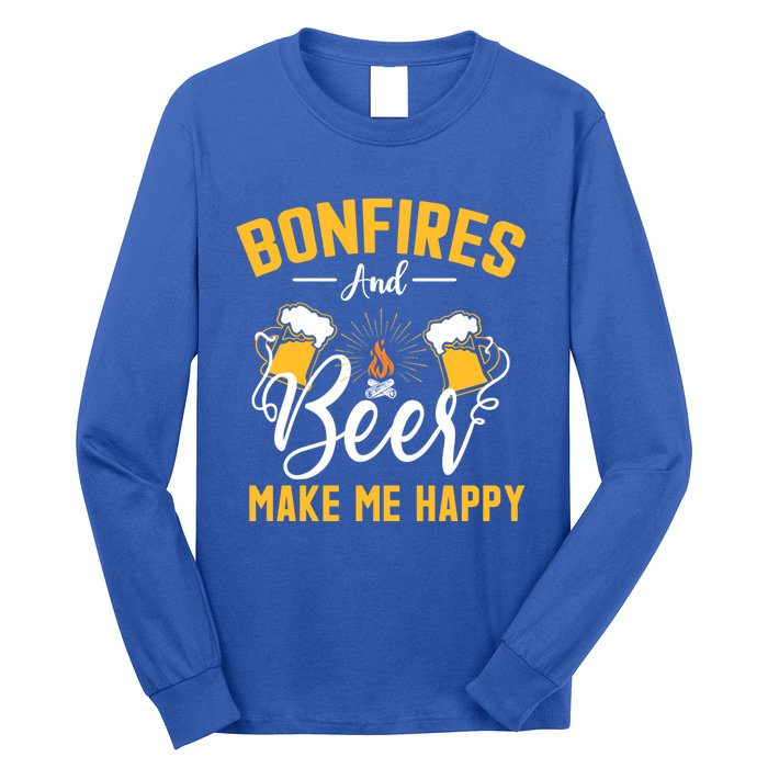 Bonfires And Beer Make Me Happy Funny Camping Gift Funny Gift Long Sleeve Shirt