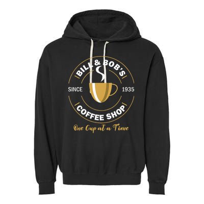 Bill And Bobs Coffee Shop AA Recovery Gift Garment-Dyed Fleece Hoodie