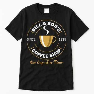Bill And Bobs Coffee Shop AA Recovery Gift Tall T-Shirt