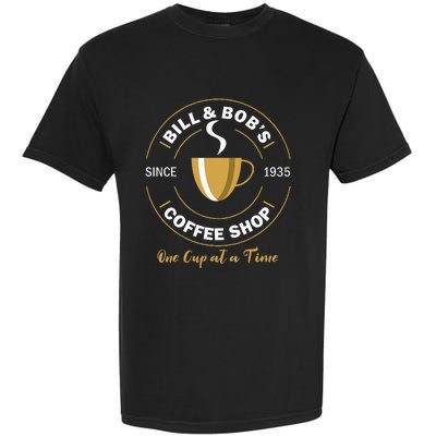 Bill And BobS Coffee Shop Aa Recovery Gift Garment-Dyed Heavyweight T-Shirt