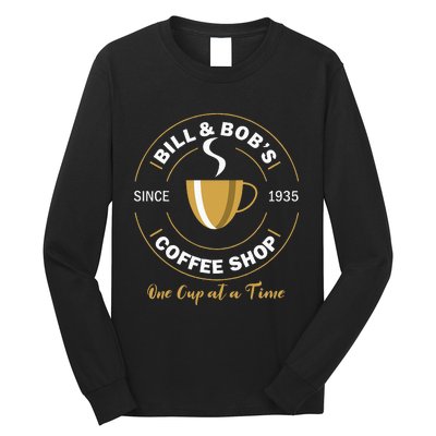 Bill And BobS Coffee Shop Aa Recovery Gift Long Sleeve Shirt