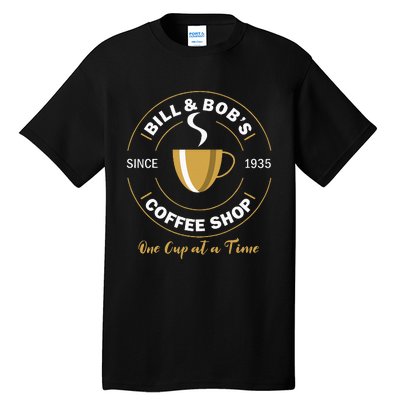 Bill And BobS Coffee Shop Aa Recovery Gift Tall T-Shirt