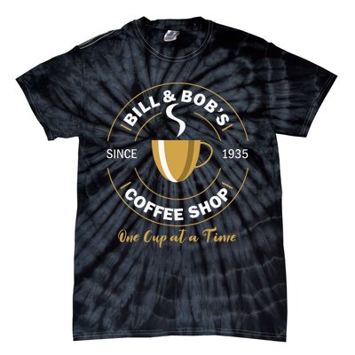 Bill And BobS Coffee Shop Aa Recovery Gift Tie-Dye T-Shirt