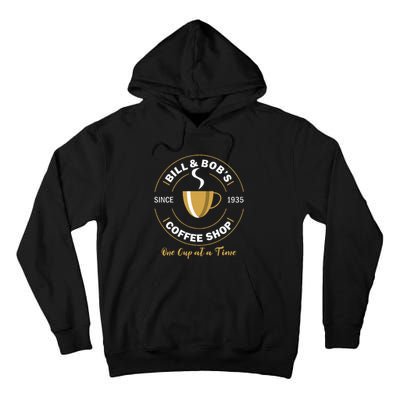 Bill And BobS Coffee Shop Aa Recovery Gift Tall Hoodie