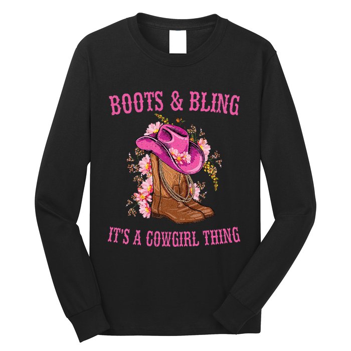 Boots And Bling Its A Cowgirl Thing Cute Love Country Life Long Sleeve Shirt