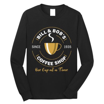 Bill And Bobs Coffee Shop Aa Recovery Long Sleeve Shirt