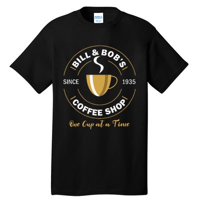 Bill And Bobs Coffee Shop Aa Recovery Tall T-Shirt