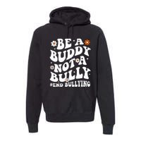 Be A Buddy Not A Bully Unity Day Orange Anti Bullying  Premium Hoodie