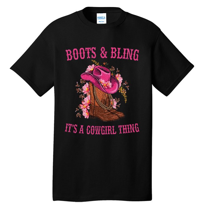 Boots And Bling Its A Cowgirl Thing Cute Love Country Life Tall T-Shirt