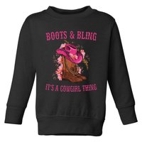 Boots And Bling Its A Cowgirl Thing Cute Love Country Life Toddler Sweatshirt