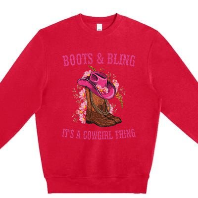 Boots And Bling Its A Cowgirl Thing Cute Love Country Life Premium Crewneck Sweatshirt