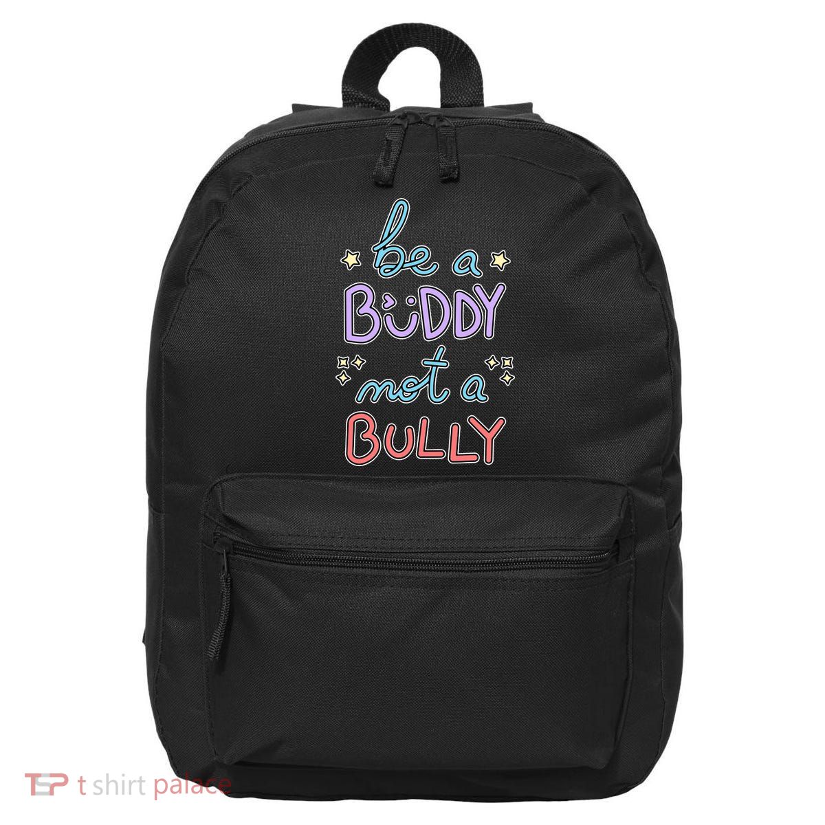 Be A Buddy Not A Bully Anti Bullying 16 in Basic Backpack