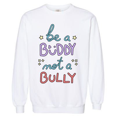 Be A Buddy Not A Bully Anti Bullying Garment-Dyed Sweatshirt