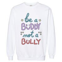 Be A Buddy Not A Bully Anti Bullying Garment-Dyed Sweatshirt