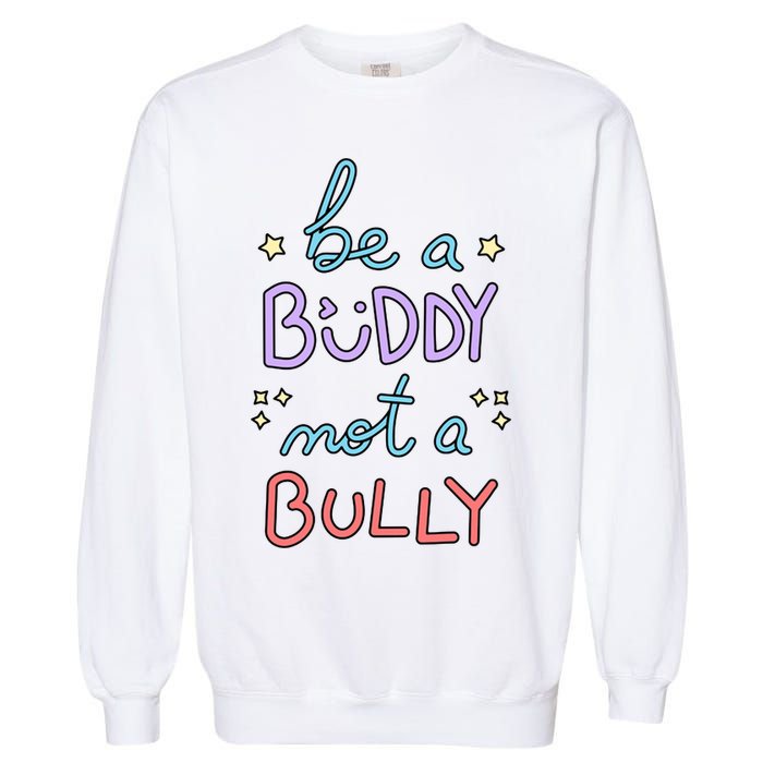 Be A Buddy Not A Bully Anti Bullying Garment-Dyed Sweatshirt