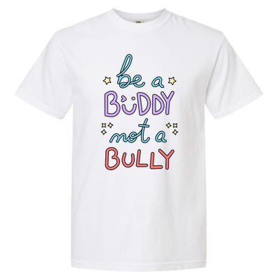 Be A Buddy Not A Bully Anti Bullying Garment-Dyed Heavyweight T-Shirt