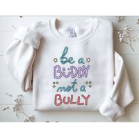 Be A Buddy Not A Bully Anti Bullying Sweatshirt