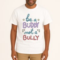 Be A Buddy Not A Bully Anti Bullying Tall T-Shirt