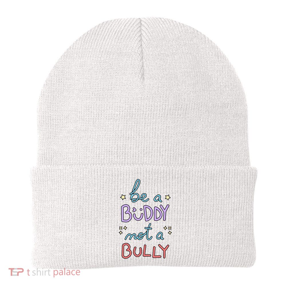 Be A Buddy Not A Bully Anti Bullying Beanie