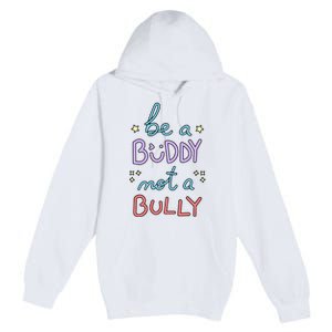 Be A Buddy Not A Bully Anti Bullying Premium Pullover Hoodie