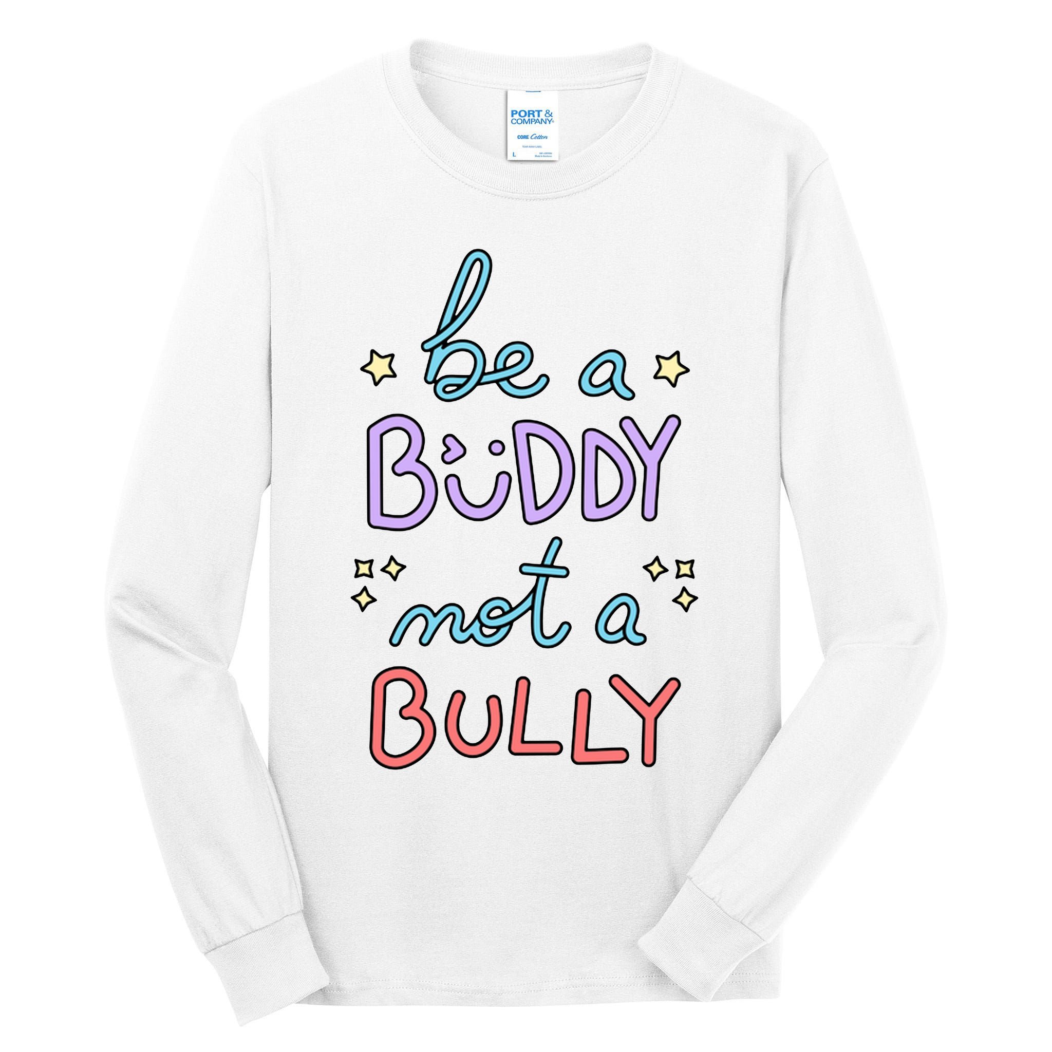 Be A Buddy Not A Bully Anti Bullying Tall Long Sleeve T-Shirt