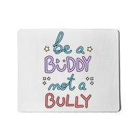 Be A Buddy Not A Bully Anti Bullying Mousepad