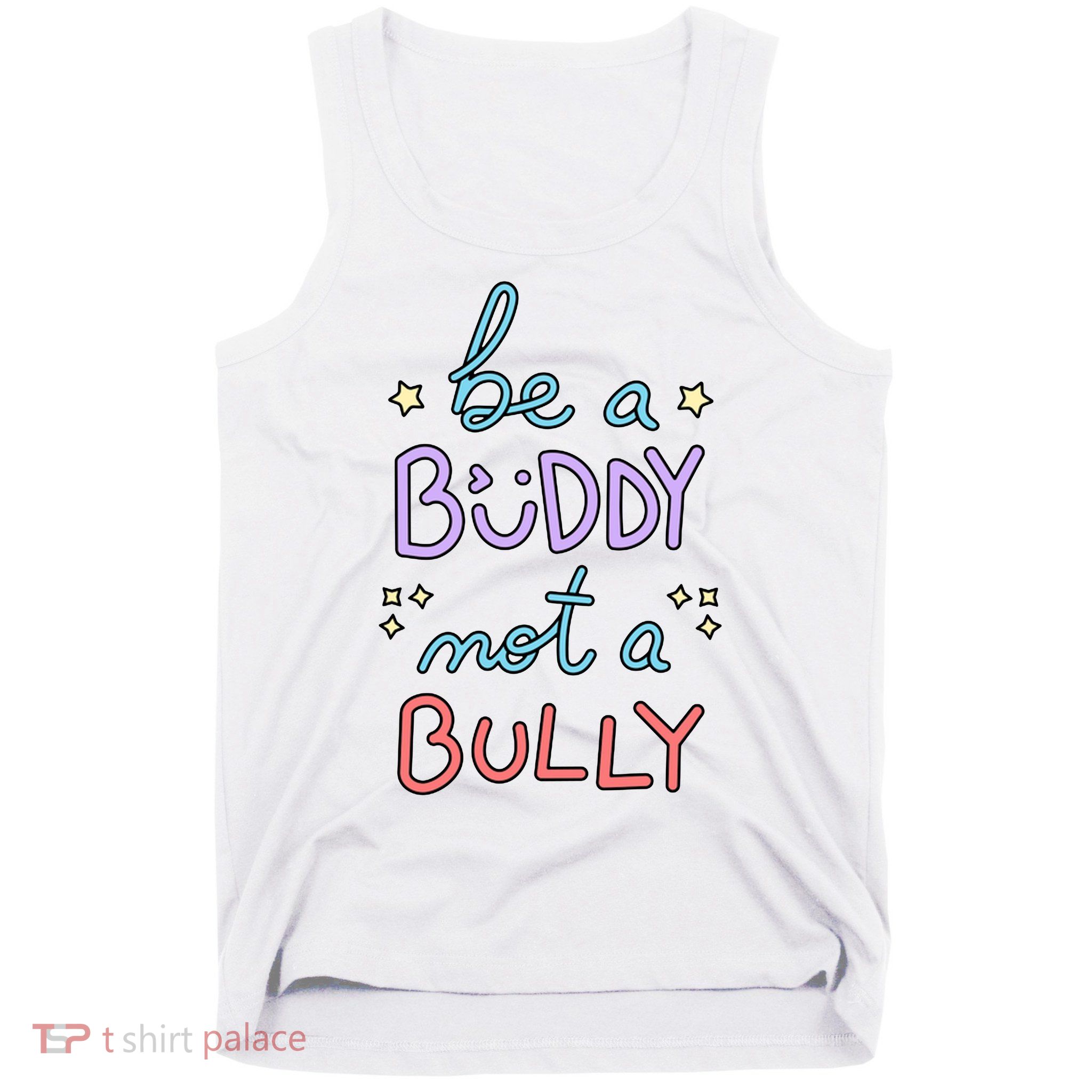 Be A Buddy Not A Bully Anti Bullying Tank Top