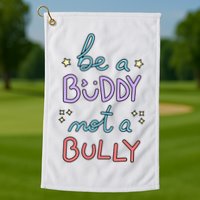 Be A Buddy Not A Bully Anti Bullying Golf Towel