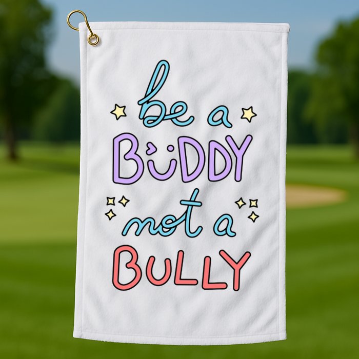 Be A Buddy Not A Bully Anti Bullying Golf Towel