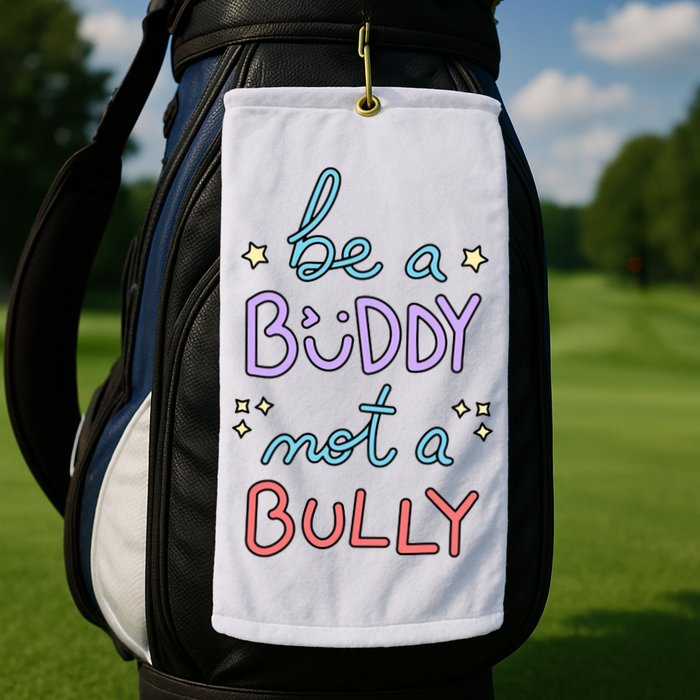 Be A Buddy Not A Bully Anti Bullying Golf Towel