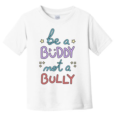 Be A Buddy Not A Bully Anti Bullying Toddler T-Shirt