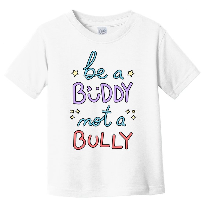 Be A Buddy Not A Bully Anti Bullying Toddler T-Shirt