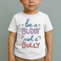 Be A Buddy Not A Bully Anti Bullying Toddler T-Shirt