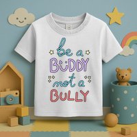 Be A Buddy Not A Bully Anti Bullying Toddler T-Shirt