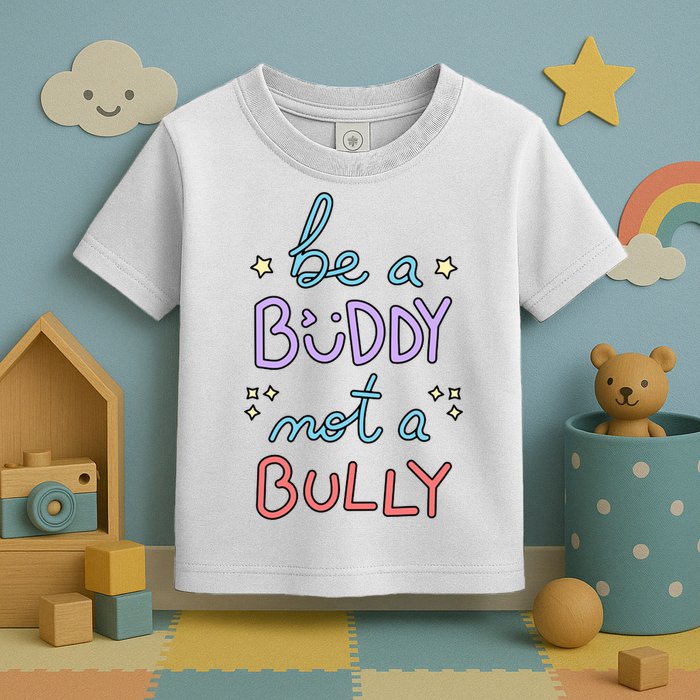 Be A Buddy Not A Bully Anti Bullying Toddler T-Shirt
