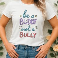 Be A Buddy Not A Bully Anti Bullying Womens T-Shirt
