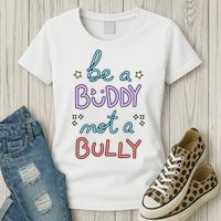 Be A Buddy Not A Bully Anti Bullying Womens T-Shirt