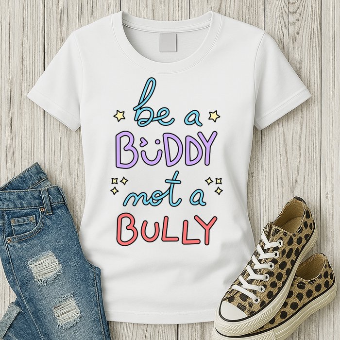 Be A Buddy Not A Bully Anti Bullying Womens T-Shirt