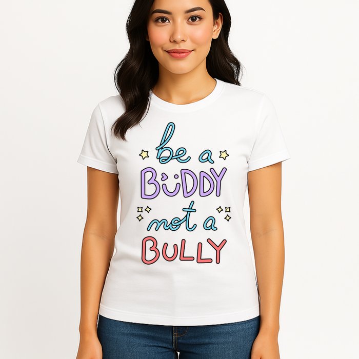 Be A Buddy Not A Bully Anti Bullying Womens T-Shirt