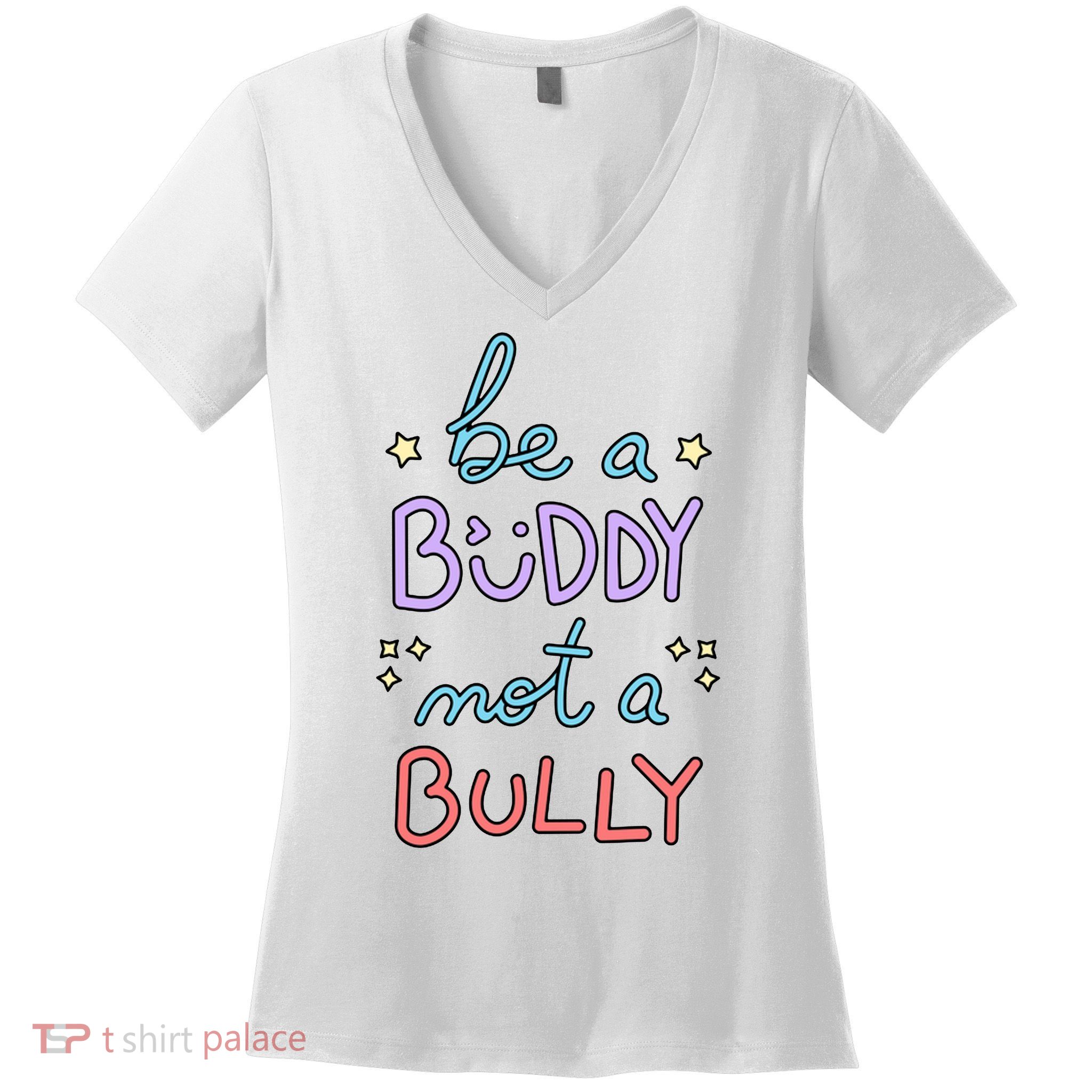 Be A Buddy Not A Bully Anti Bullying Women's V-Neck T-Shirt