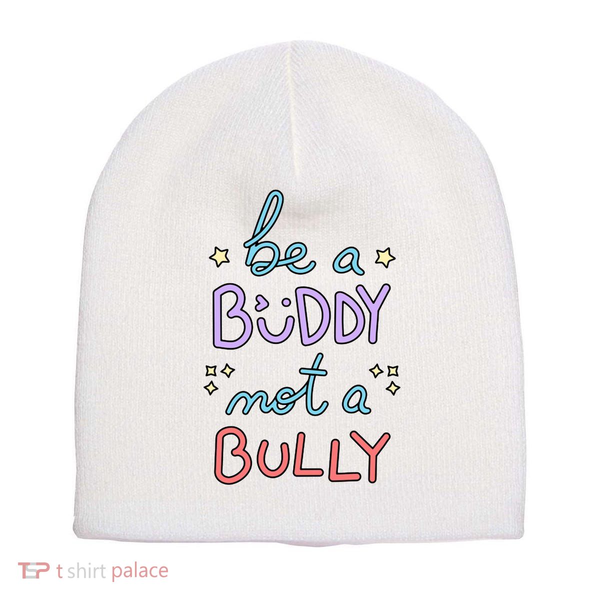 Be A Buddy Not A Bully Anti Bullying Short Acrylic Beanie