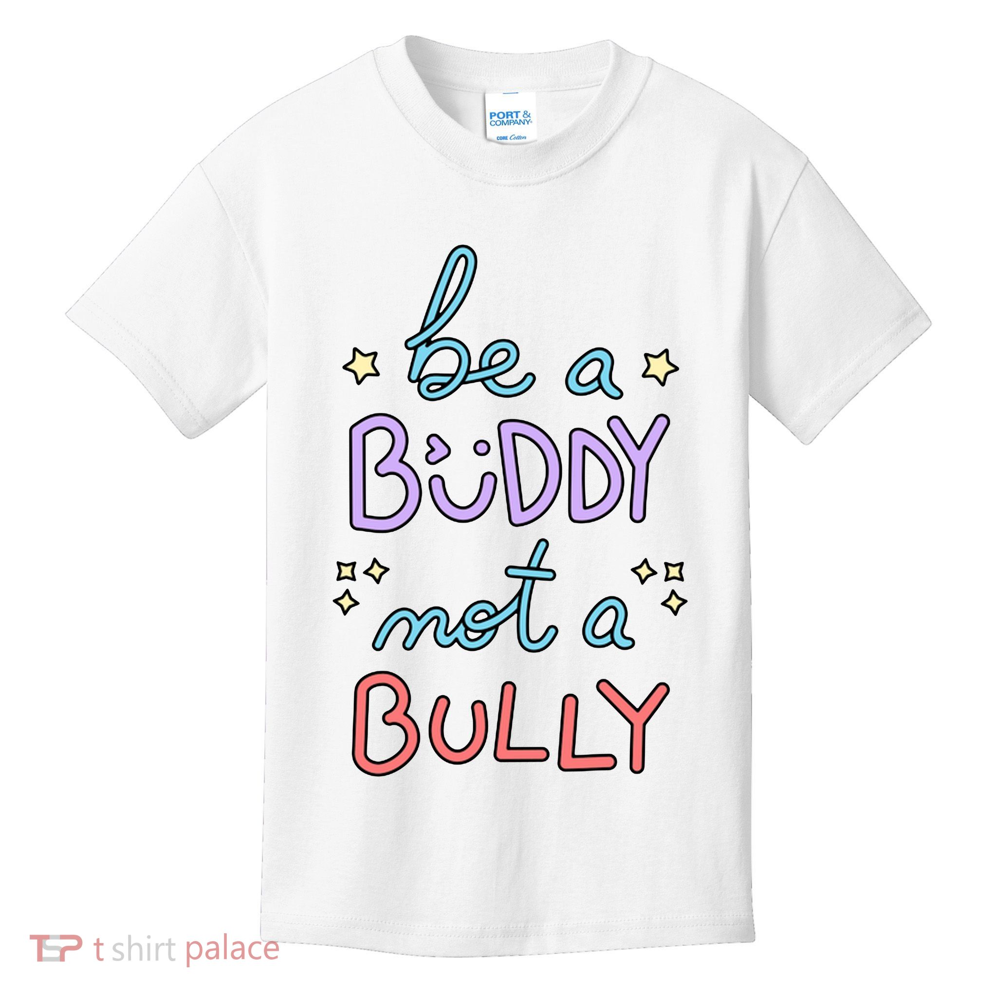 Be A Buddy Not A Bully Anti Bullying Kids T-Shirt