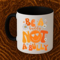 Be A Buddy Not A Bully Unity Day Anti Bullying Mug