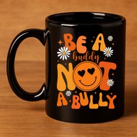 Be A Buddy Not A Bully Unity Day Anti Bullying 11oz C Handle Ceramic Mug