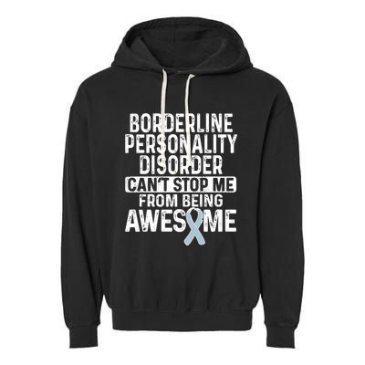 Bpd Awareness Borderline Personality Disorder CanT Stop Me From Being Awesome Garment-Dyed Fleece Hoodie